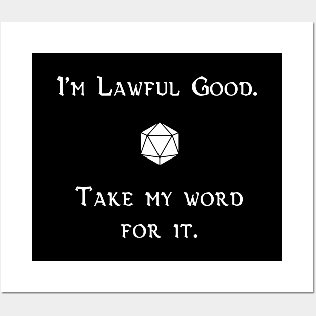 I'm Lawful Good. Take My Word For It. Wall Art by robertbevan